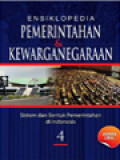 Ensiklopedia Pemerintahan & Kewarganegaraan IV: Sistem Dan Bentuk Pemerintahan Di Indonesia