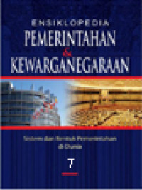 Ensiklopedia Pemerintahan & Kewarganegaraan VII: Sistem Dan Bentuk Pemerintahan Di Indonesia