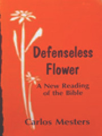 Defenseless Flower: A New Reading Of The Bible