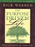 The Purpose Driven Life: What On Earth Am I Here For?