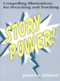 Story Power!: Compelling Illustrations For Preaching And Teaching