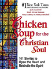 Image of Chicken Soup For The Christian Soul: 101 Stories To Open The Heart And Rekindle The Spirit