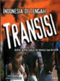 Image of Indonesia Di Tengah Transisi: Aspek-Aspek Sosial Dari Reformasi Dan Krisis / Chris Manning, Peter van Diermen (Editor)