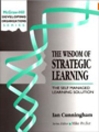 The Wisdom Of Strategic Learning: The Self Managed Learning Solution