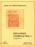 Oeuvres Completes 1: L'éguillon, Les Flammes, Les Fleches, Et Le Miroir De L'amour De Dieu, Propres Pour Enamourer l'ame De Dieu En Dieu Mesme