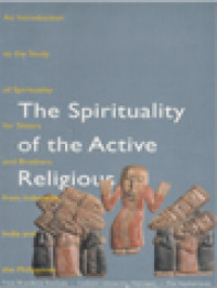 Image of The Spirituality Of The Active Religious: An Introduction To The Study Of Spirituality For Sisters And Brothers From Indonesia, India And The Philippines