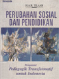 Perubahan Sosial Dan Pendidikan: Pengantar Pedagogik Transformatif Untuk Indonesia