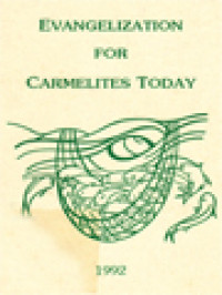 Evangelization For Carmelites Today: Documents Of The General Congregation Of The Order Of The Brothers Of The Blessed Virgin Mary Of Mount Carmel